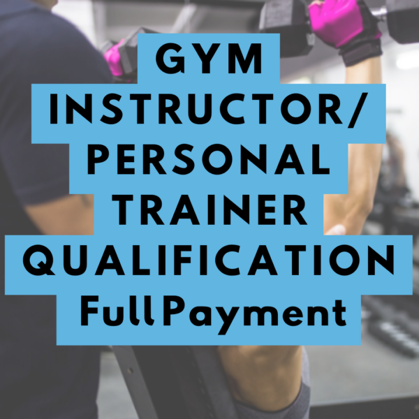 GYM INSTRUCTOR/ PERSONAL TRAINER QUALIFICATION