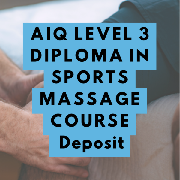 AIQ LEVEL 3 DIPLOMA IN SPORTS MASSAGE COURSE Deposit